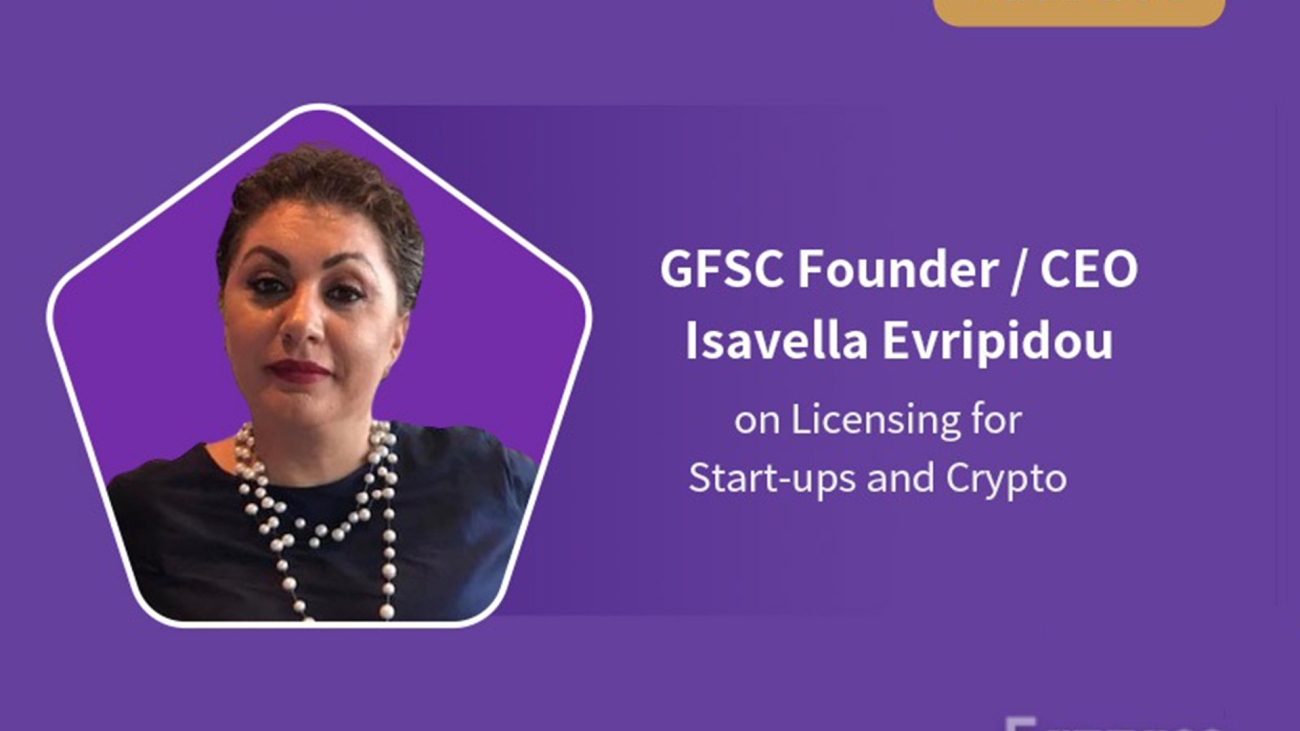 GFSC Founder : CEO Isavella Evripidou on Licensing for Start-ups and Crypto-f